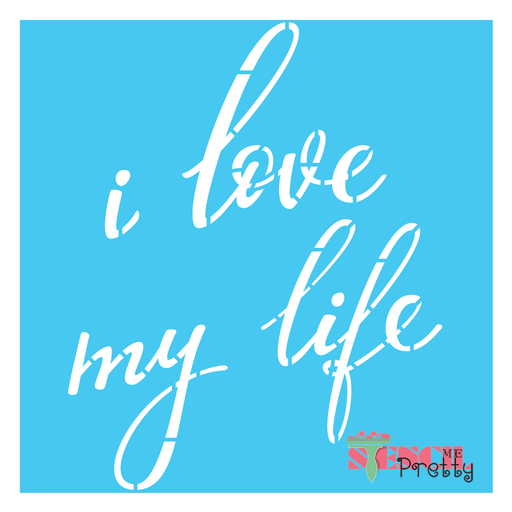 i love my life stencil