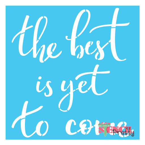 the best is yet to come stencil