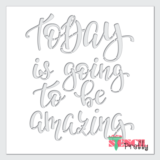 today is going to be amazing stencil