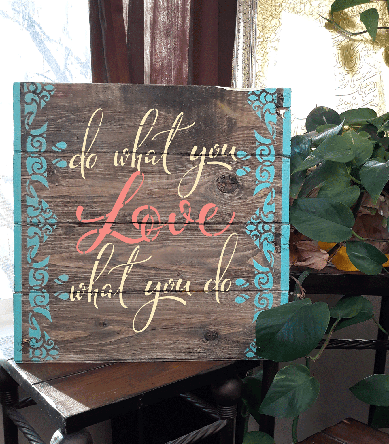 stenciled do what you love, love what you do painted decorative art
