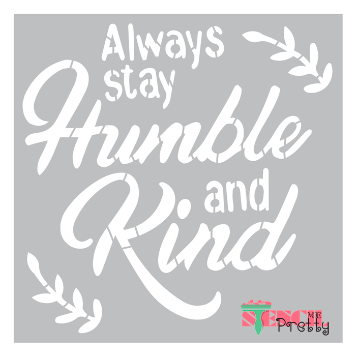 always stay humble and kind stencil