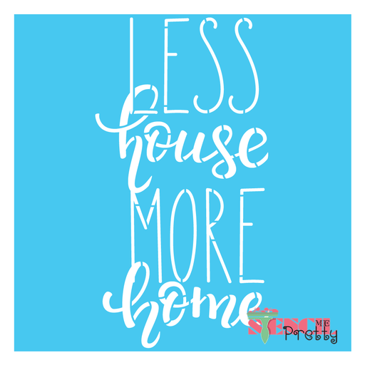 less house more home stencil