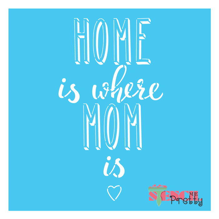 home is where mom is stencil