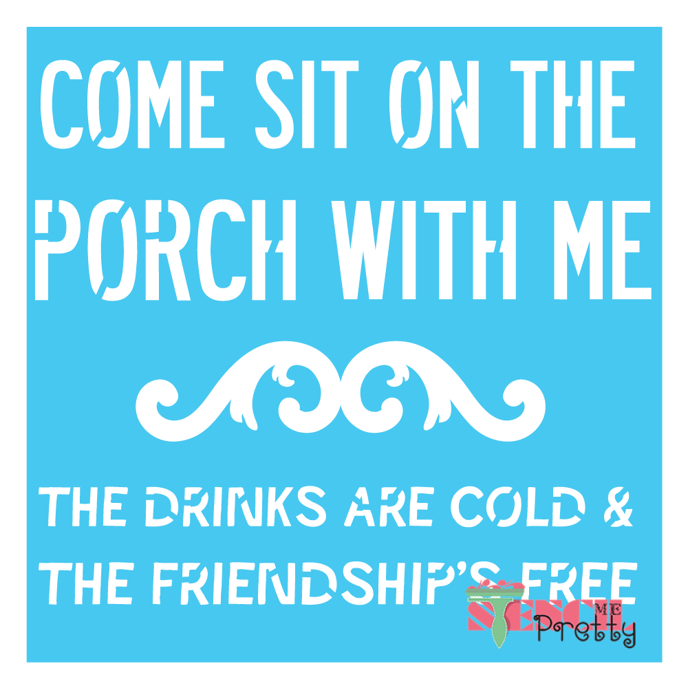 come sit on the porch with me stencil