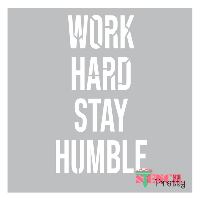 work hard stay humble stencil