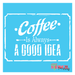 coffee is always a good idea stencil