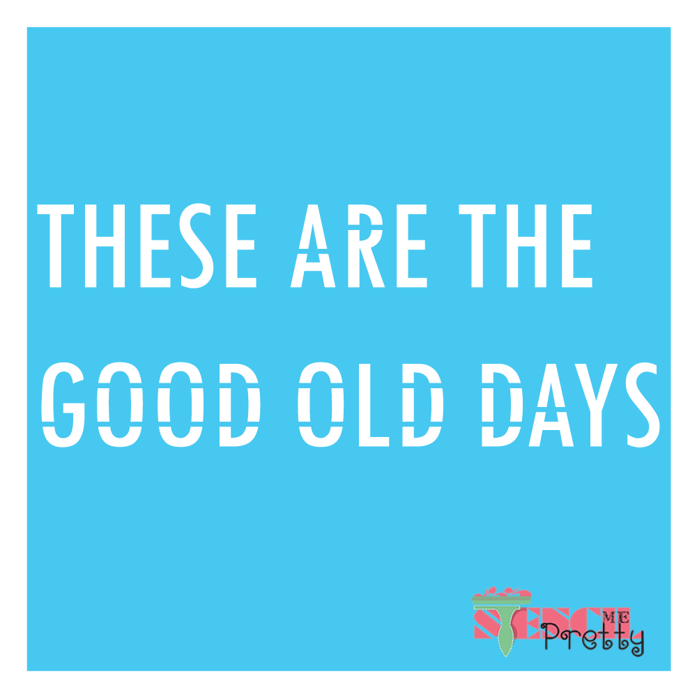 good old days stencil