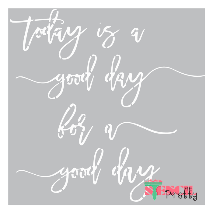 Today Is A Good Day For A Good Day -  Motivational  Sign