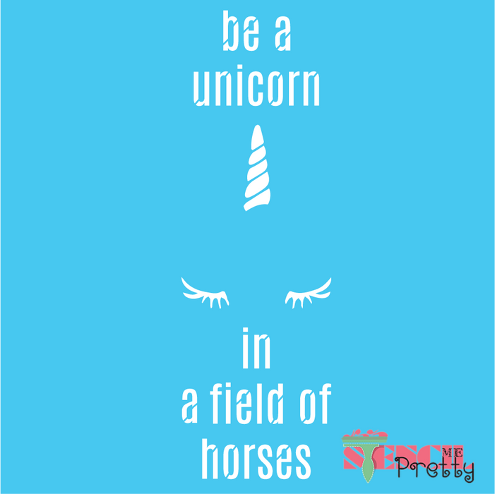 be a unicorn in a field of horses stencil