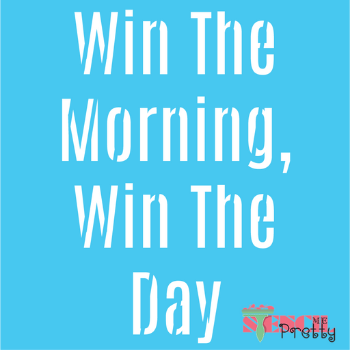 win the morning win the the day stencil