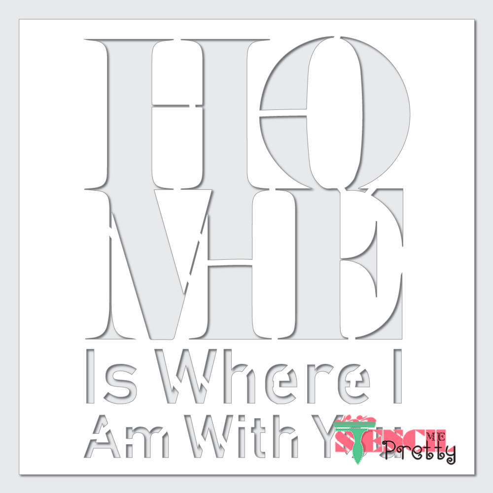 Home is where i am with you stencil