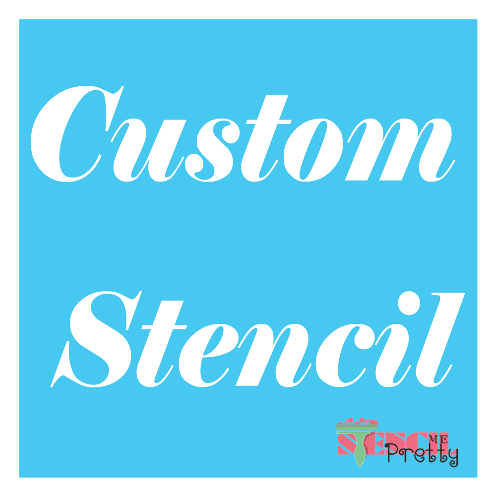 Custom product — Stencil Me Pretty